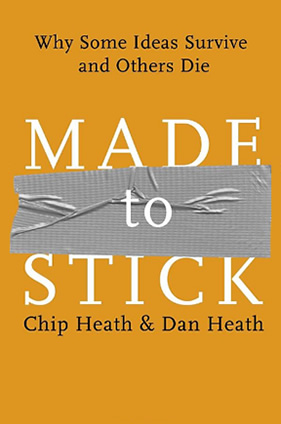 Book: Made to stick: Why some ideas survive and others die